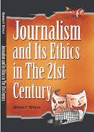 Journalism and Its Ethics in The 21st Century