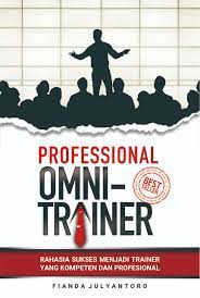 Professional Omni-Trainer Rahasia Sukses Menjadi Trainer yang Kompeten dan Profesional