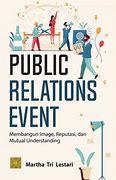 Public Relations Event Membangun Image, Reputasi, dan Mutual Understanding