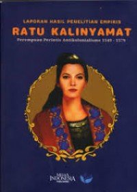 Image of Laporan Hasil Penelitian Empiris Ratu Kalinyamat : Perempuan Perintis Antikolonialisme 1549-1579