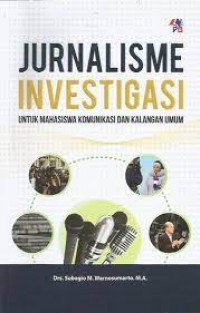 Jurnalisme Investigasi Untuk Mahasiswa Komunikasi dan Kalangan Umum