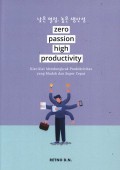 Zero passion high productivity : kiat-kiat mendongkrak aktivitas yang mudah dan super cepat